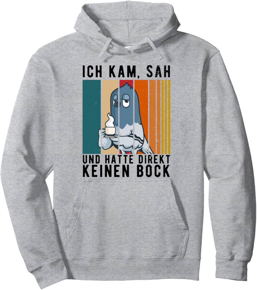Ich kam sah und hatte direkt keinen Bock lustig Kaffee Taube Pullover Hoodie