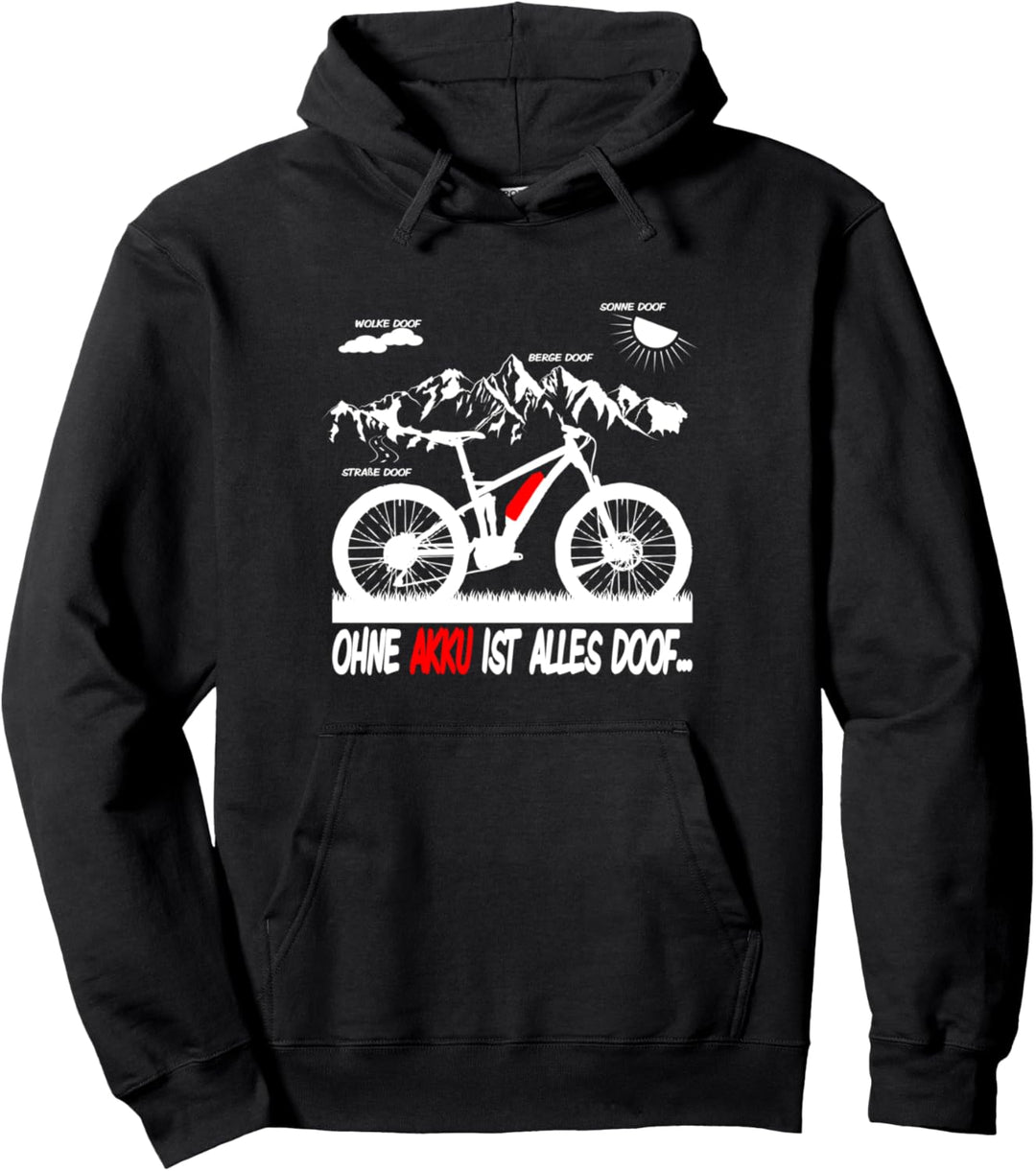 e-bike Ohne Akku ist alles doof!! Pullover Hoodie