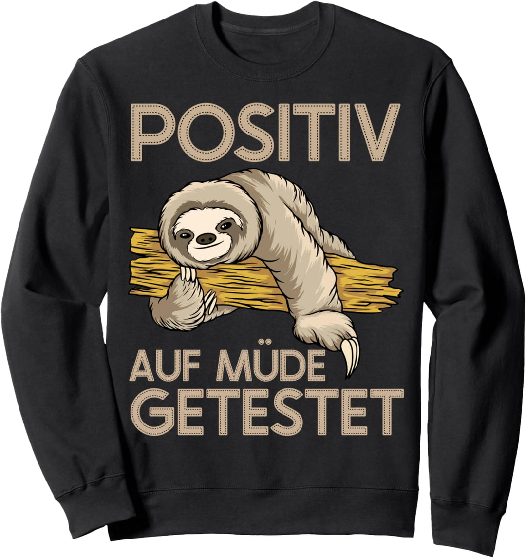 Lustiges Faultier Spruch | Positiv Auf Müde Getestet Sweatshirt