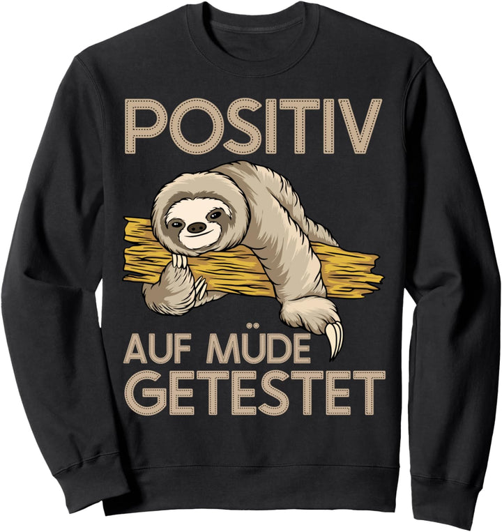 Lustiges Faultier Spruch | Positiv Auf Müde Getestet Sweatshirt
