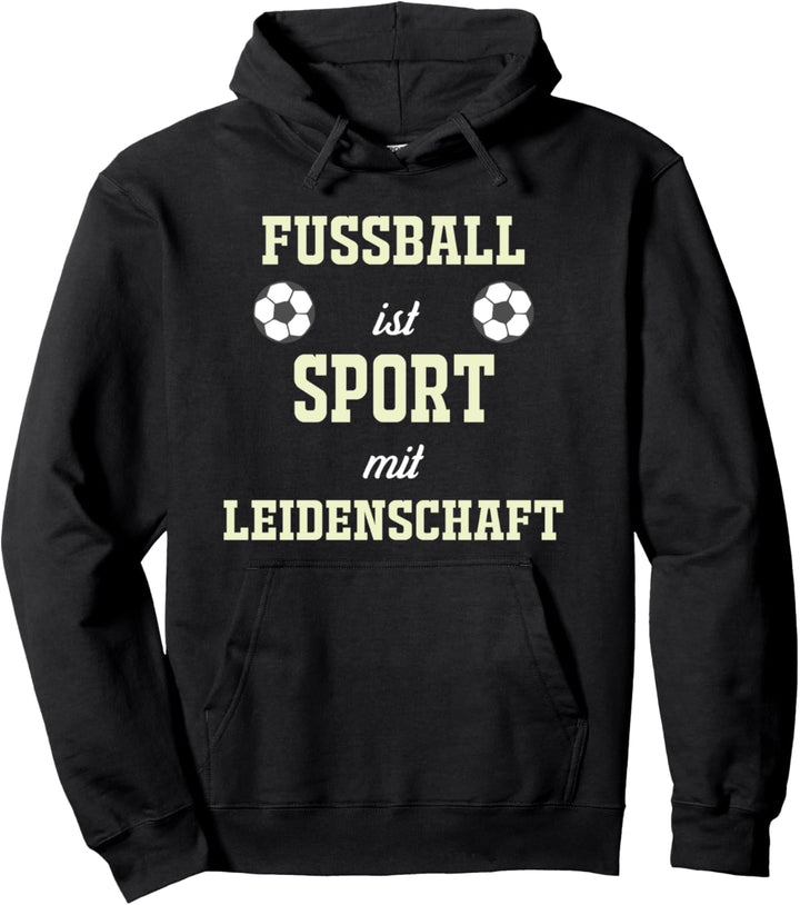 Fussball Ist Sport Mit Leidenschaft - Lustiger Fussball Pullover Hoodie