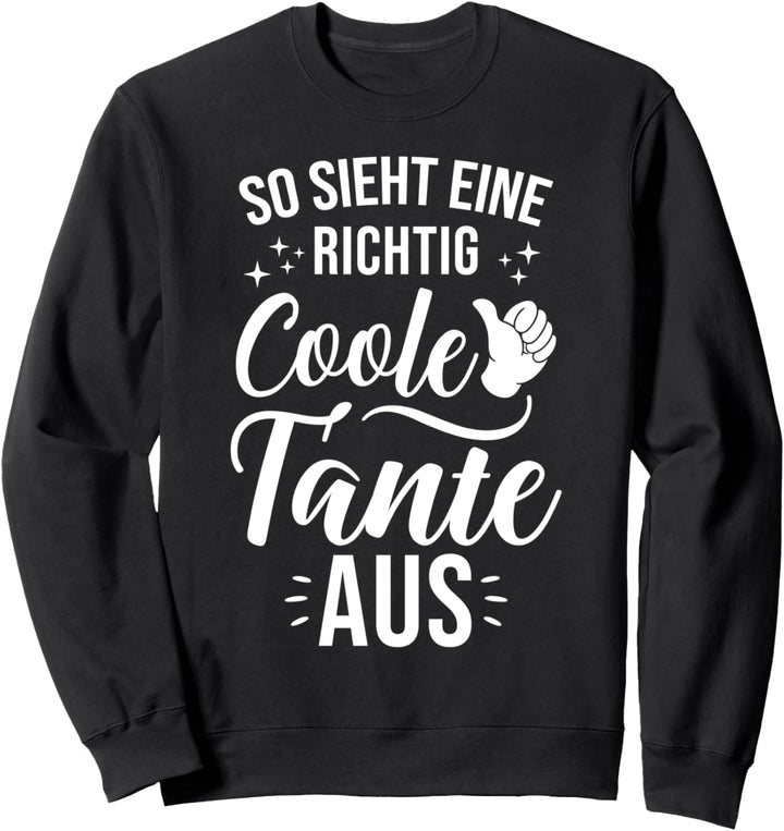 So sieht eine richtig coole Tante aus Geschenk Vorbild Patin Sweatshirt