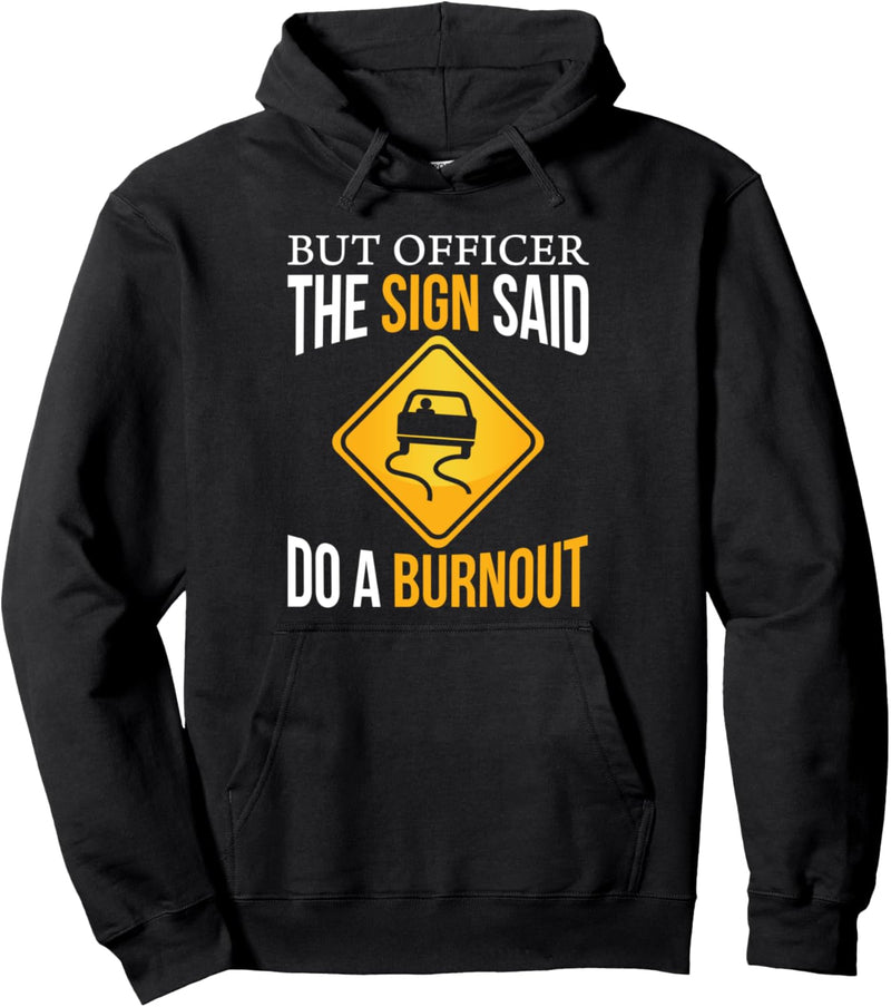 Aber Offizier Das Zeichen Sagte Do Ein Burnout Autos Lustig Pullover Hoodie