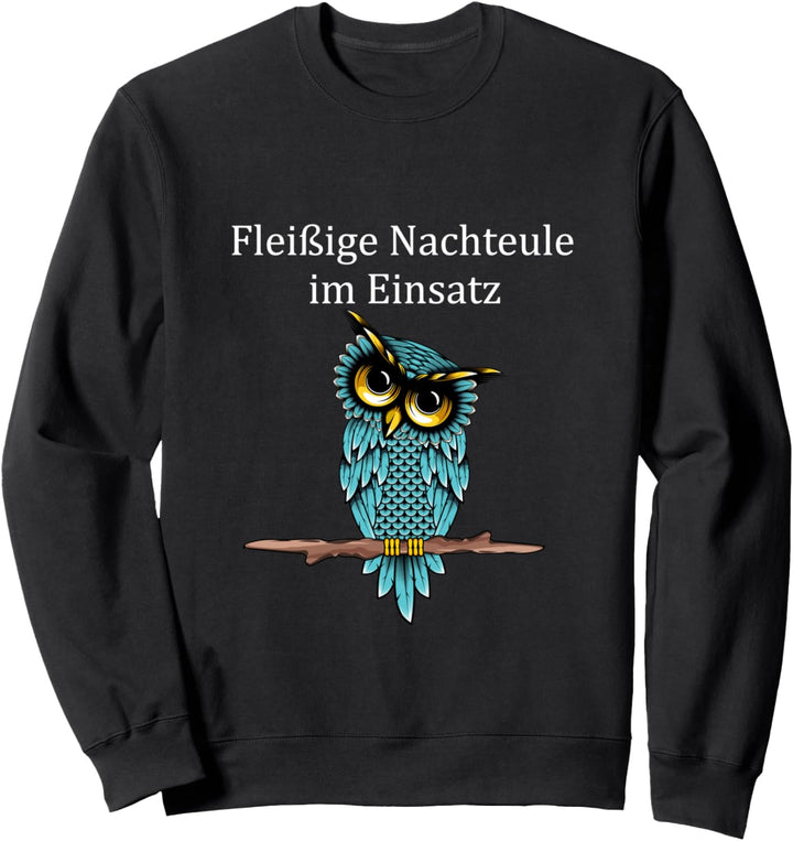 Fleissige Nachteule Im Einsatz | Nachtdienst Nachtschicht Sweatshirt