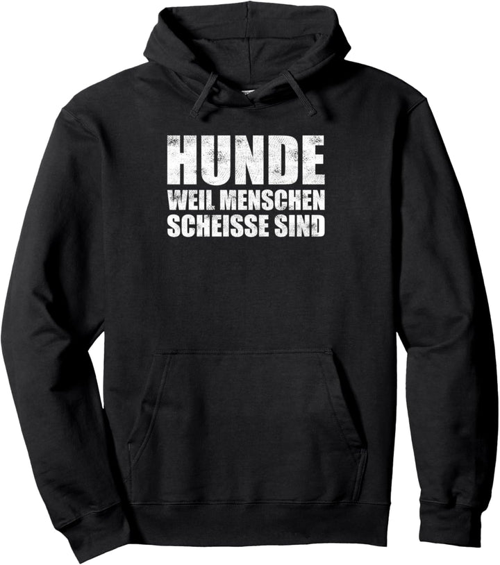 Hunde weil Menschen scheisse sind Spruch Hunde Pullover Hoodie