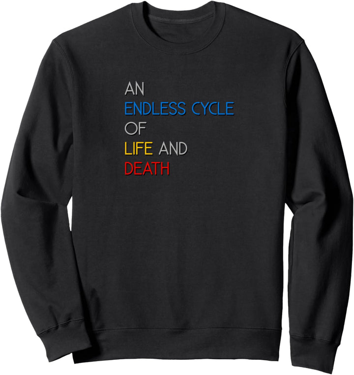 An Endless Cycle of Life And Death Dark Quotes Sweatshirt