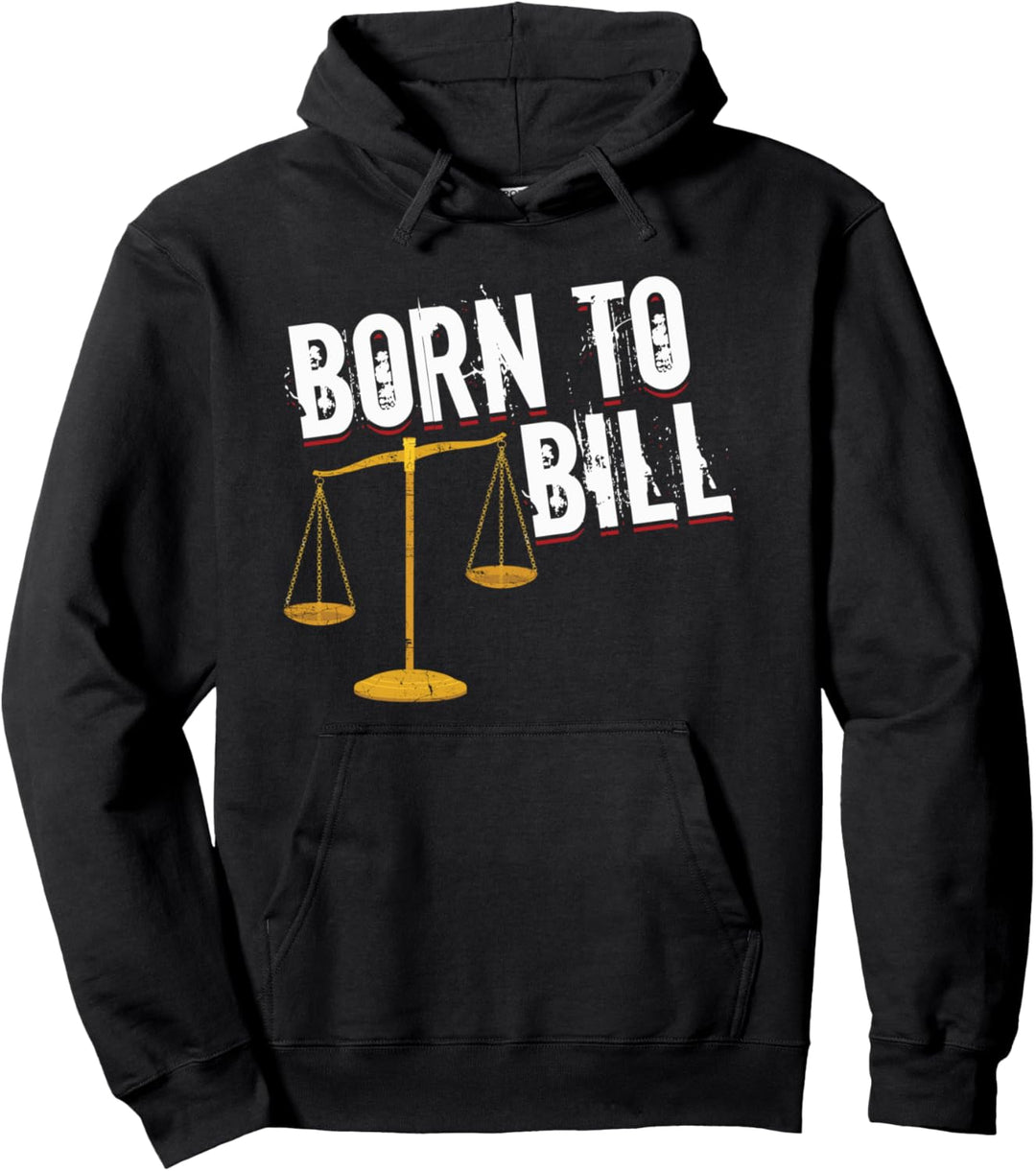 Born To Bill Funny Lawyer Paralegal Attorney Law School Pullover Hoodie