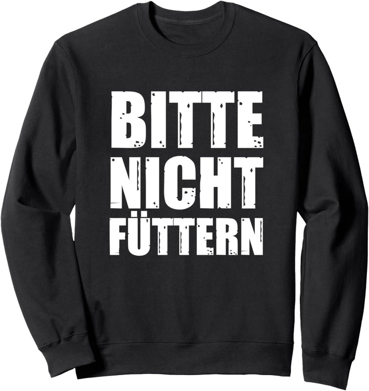Bitte Nicht Füttern Sweatshirt