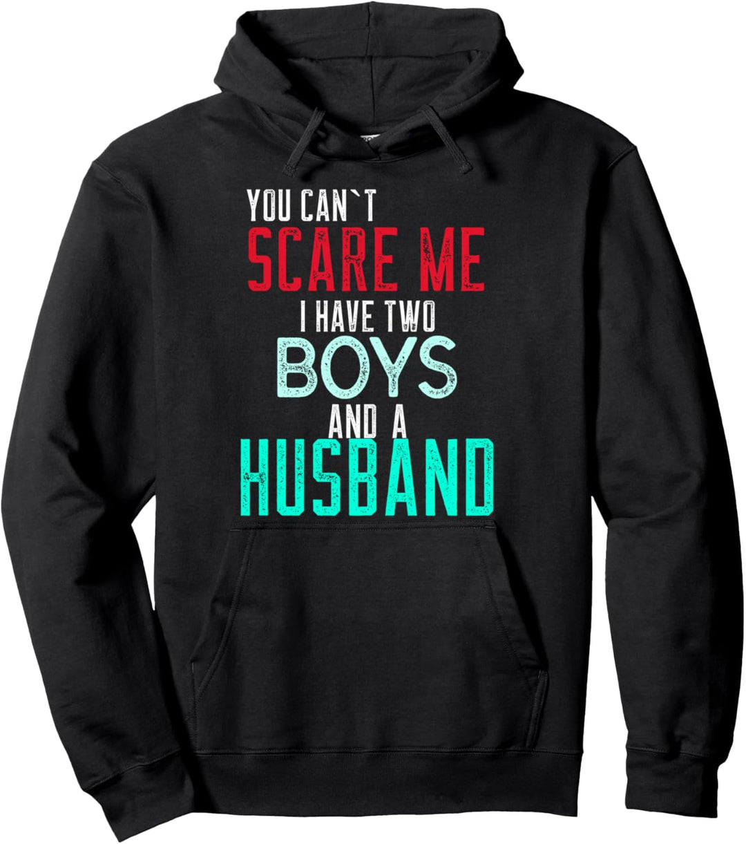 Damen You Cant Scare Me I Have Two Boys And A Husband Pullover Hoodie