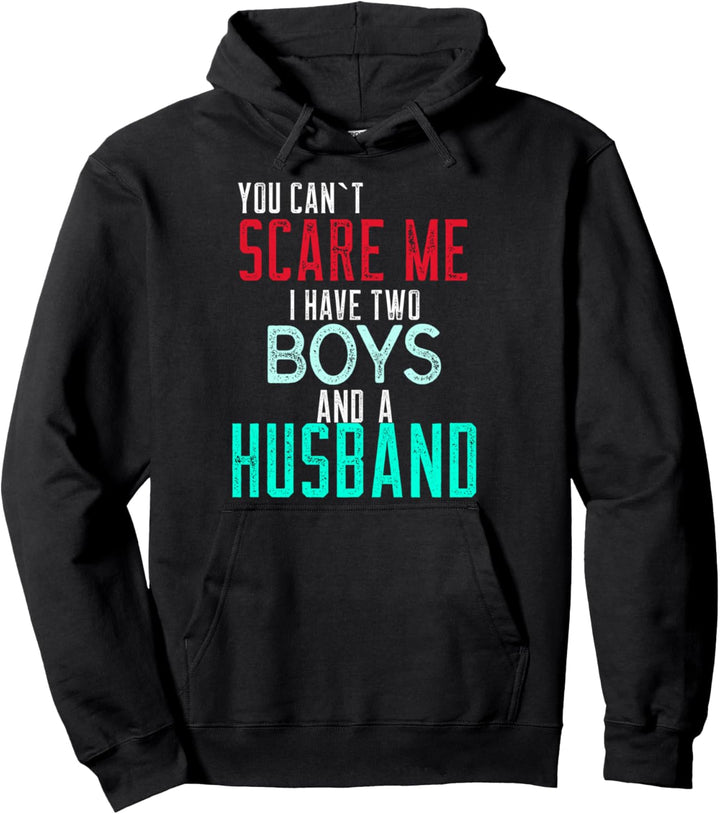 Damen You Cant Scare Me I Have Two Boys And A Husband Pullover Hoodie