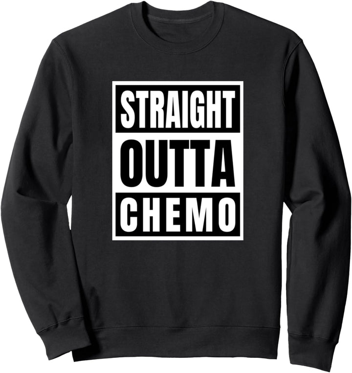 Straight Outta Chemo Sweatshirt