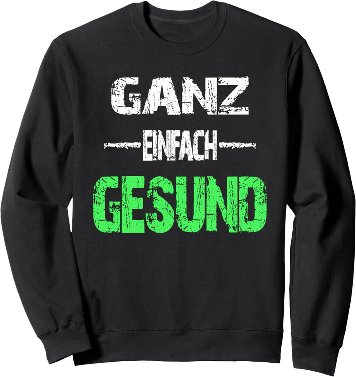 Ironie Spruch für alle gesunden Menschen Leider nur Gesund Sweatshirt