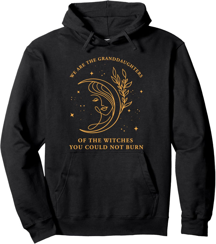 Wir sind die Enkeltöchter der Hexen, die du nicht verbrennen konntest Pullover Hoodie