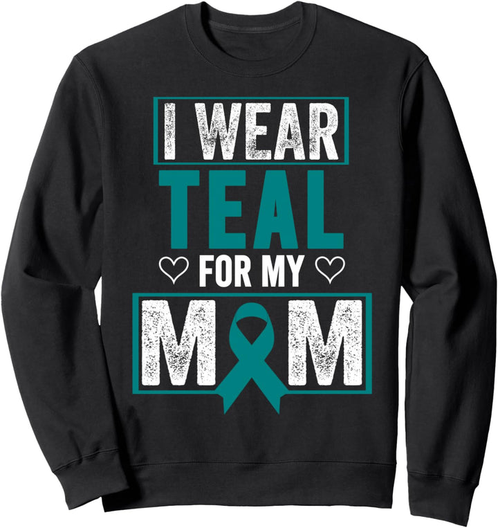 PCOS Awareness Shirt - PCOS Shirt I Wear Teal For My Mom Sweatshirt