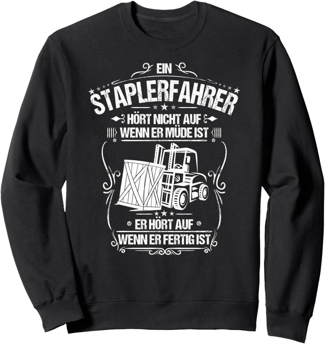Gabelstaplerfahrer Alltäglicher Fleiss Staplerfahrer Sweatshirt