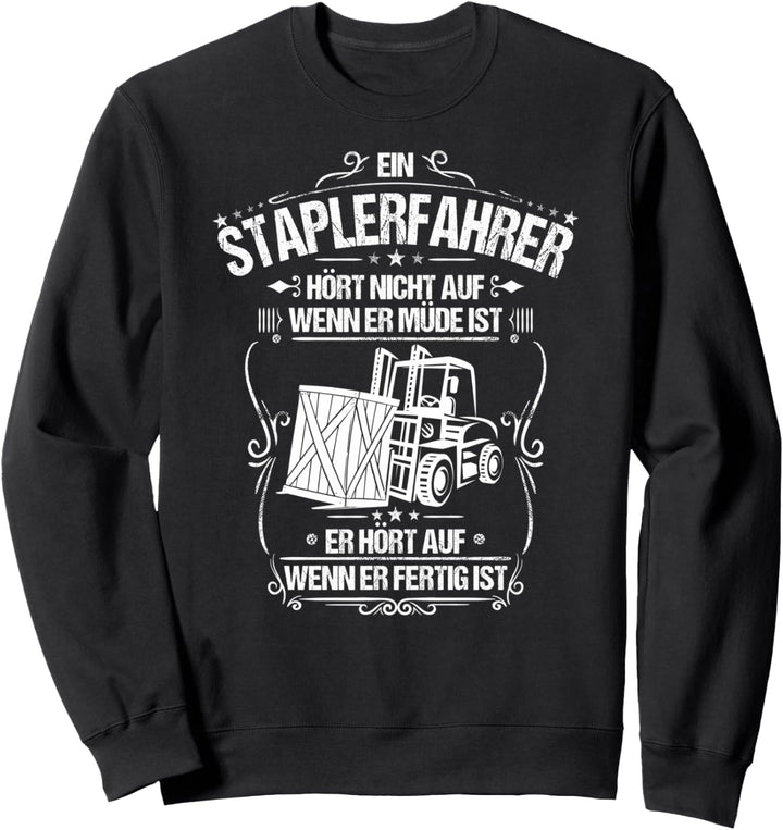 Gabelstaplerfahrer Alltäglicher Fleiss Staplerfahrer Sweatshirt