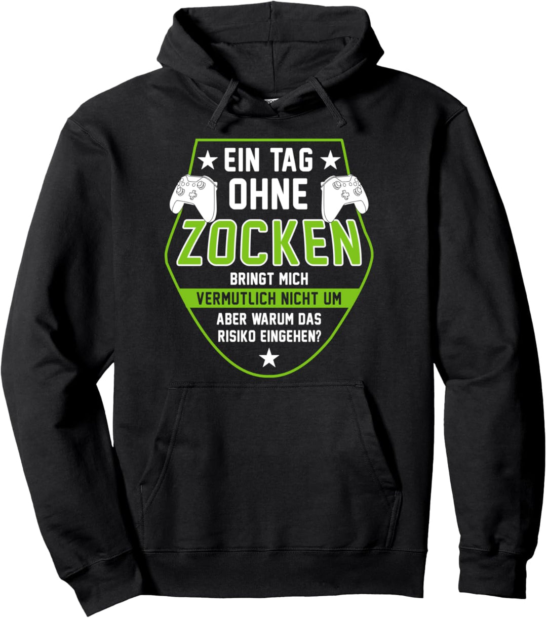 Gamer - Ein Tag Ohne Zocken Warum? Lustiger Spruch Geschenk Pullover Hoodie