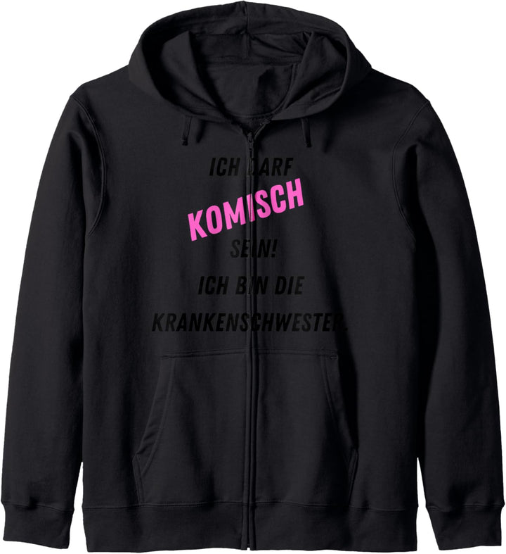 Ich darf komisch sein Krankenschwester Geschenk Witzig Kapuzenjacke