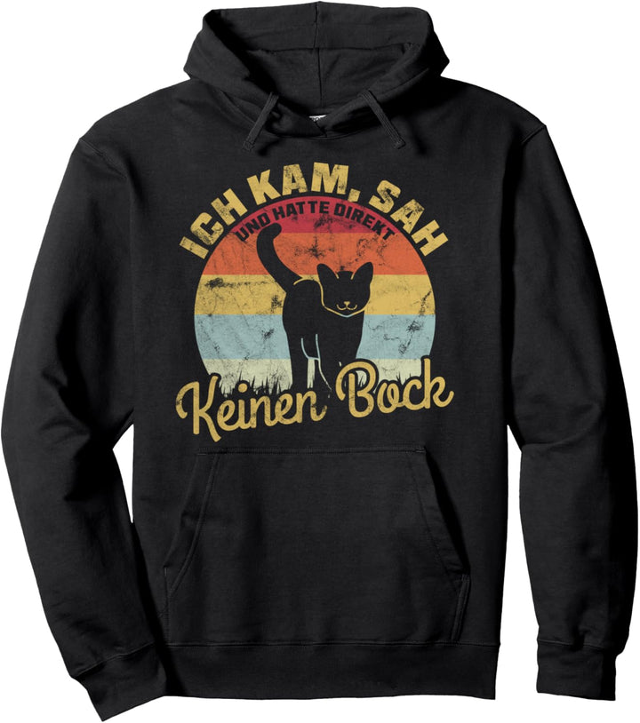 Katze Ich kam sah und hatte direkt keinen Bock Geschenk Pullover Hoodie