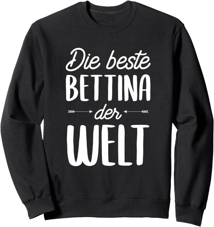 Beste Bettina der Welt Sweatshirt