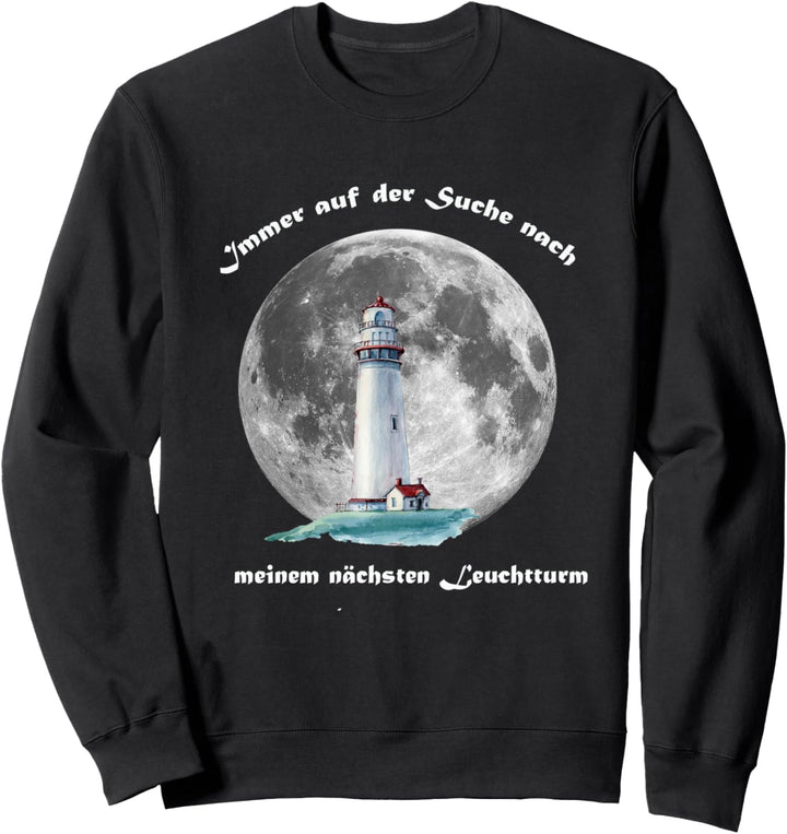 Immer auf der Suche nach meinem nächsten Leuchtturm Sweatshirt