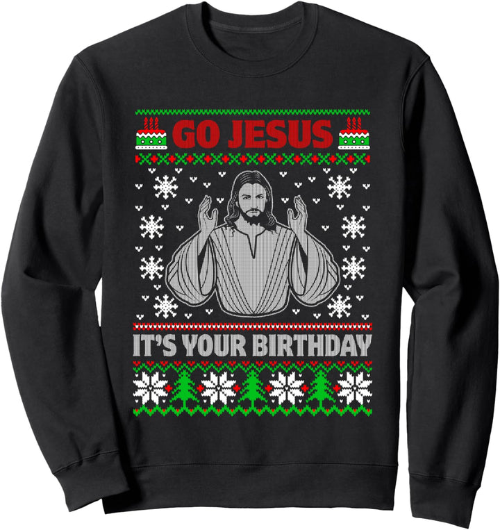 Ugly Christmas Sweater Go Jesus It's Your Birthday lustig Sweatshirt