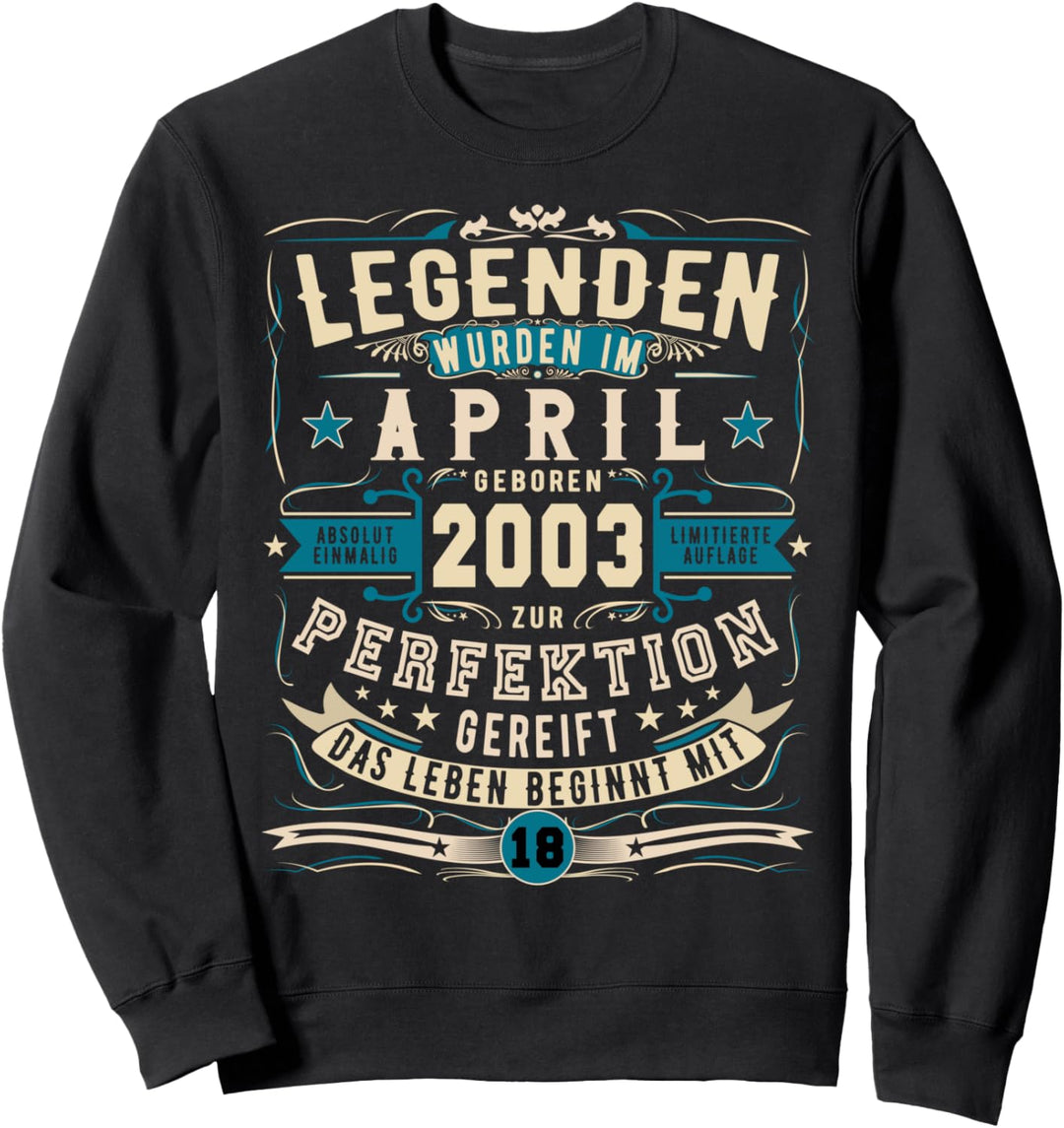 Legendär 18. Geburtstag April 2003 18 Jahre Sweatshirt