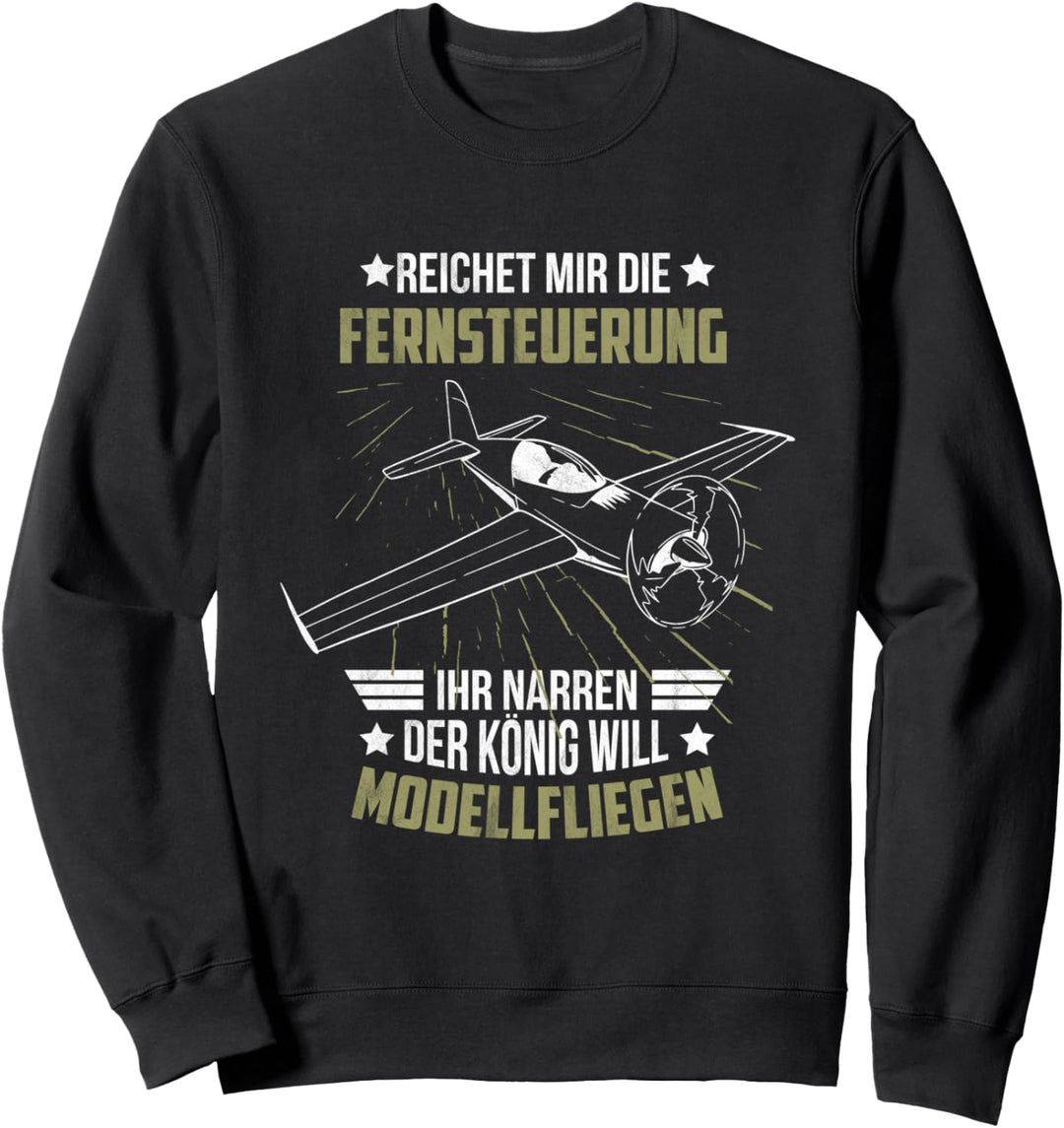Reicht Mir Die Fernsteuerung Narren König Will Modellfliegen Sweatshirt