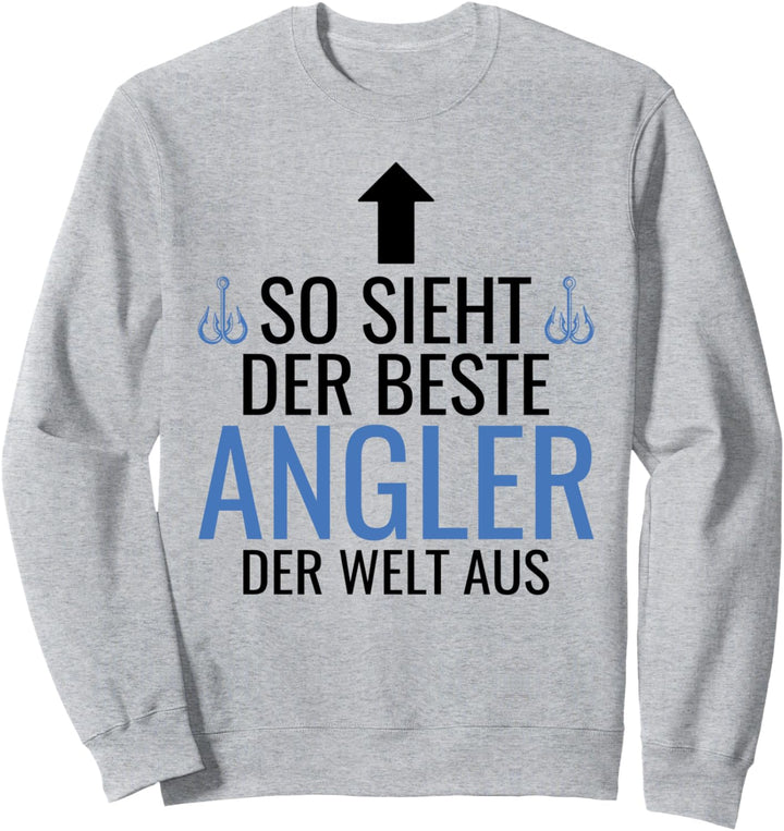 So sieht der beste Angler der Welt aus Hobby Angel Sweatshirt