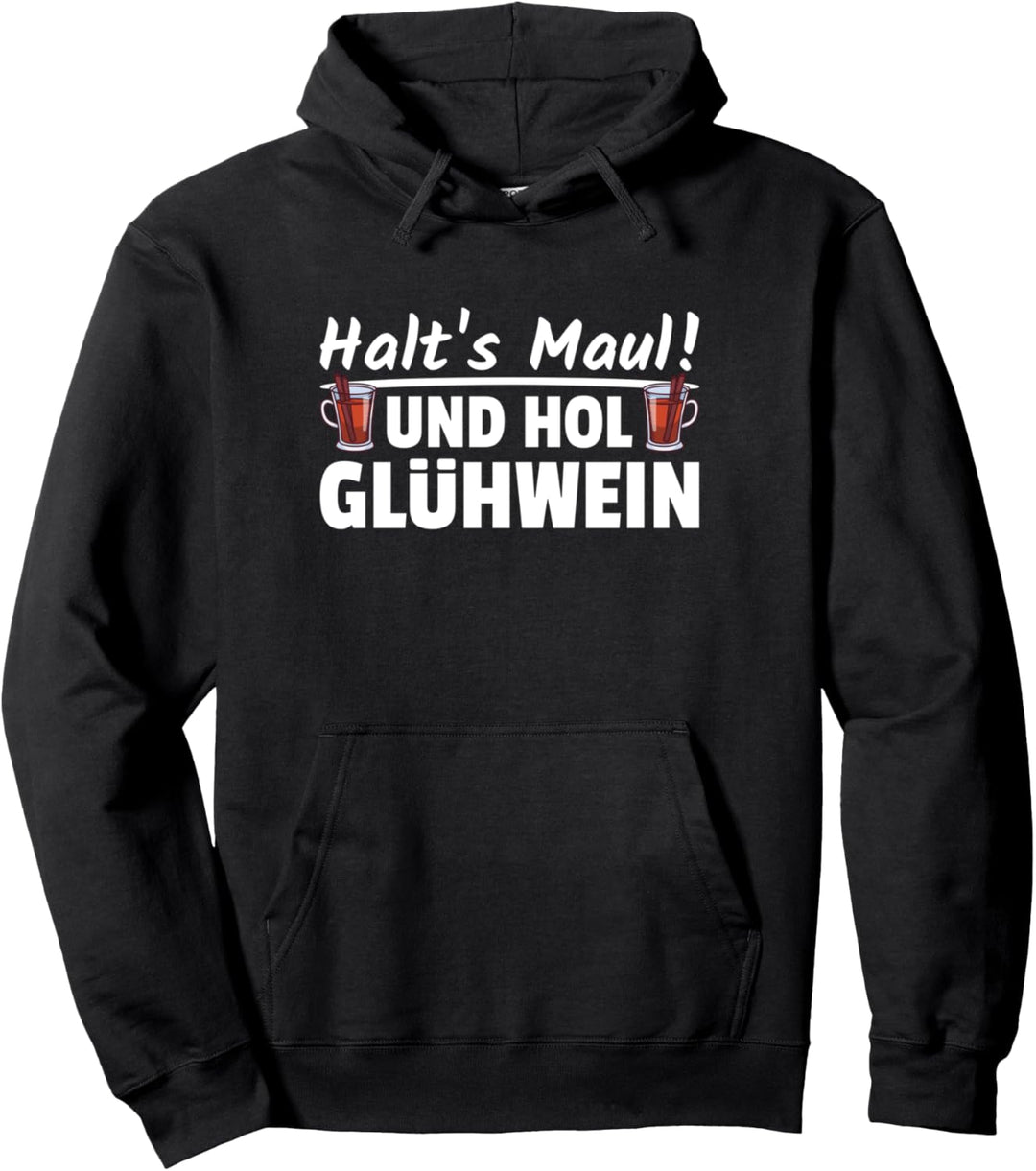 Halt's Maul Und hol Glühwein Lustige Weihnachtsmarkt Sprüche Pullover Hoodie