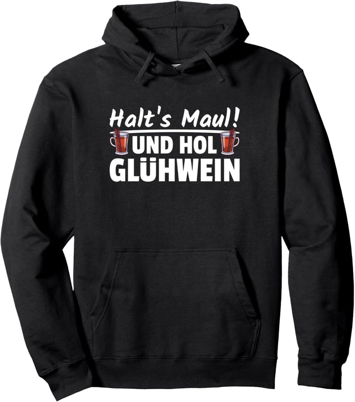 Halt's Maul Und hol Glühwein Lustige Weihnachtsmarkt Sprüche Pullover Hoodie