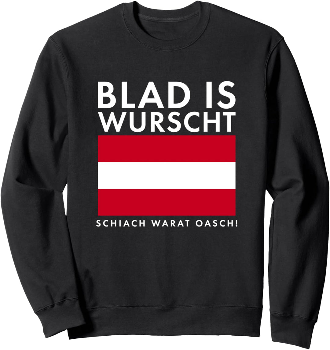 Blad Is Wurscht Österreich Österreicher Wandern Dialekt Sweatshirt