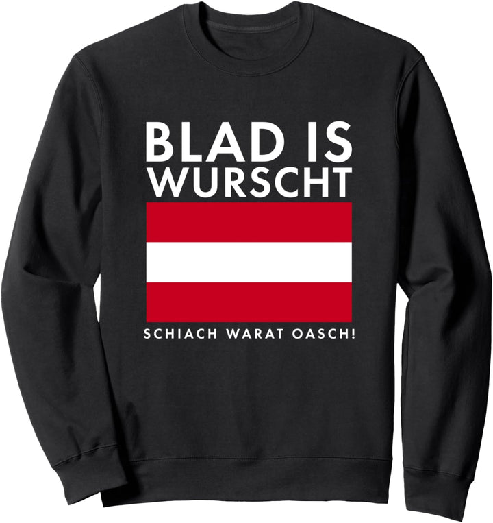 Blad Is Wurscht Österreich Österreicher Wandern Dialekt Sweatshirt