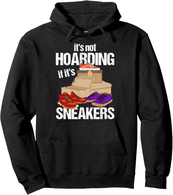 It's Not Hoarding If It's Sneakers Funny Pun Shoe Lover Pullover Hoodie