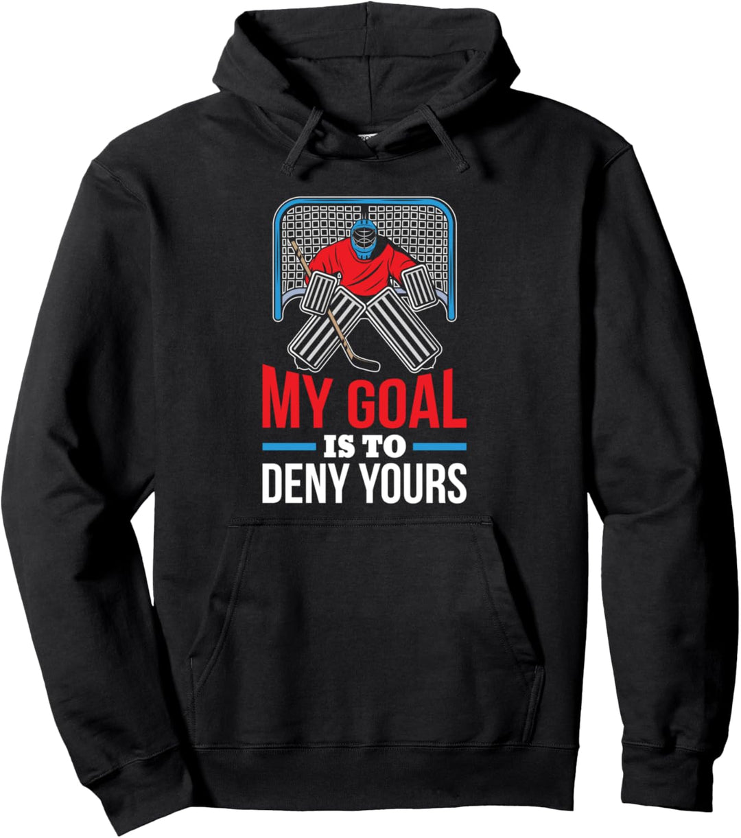 Mein Ziel ist es, dein Eishockey-Goaltender zu verweigern Pullover Hoodie