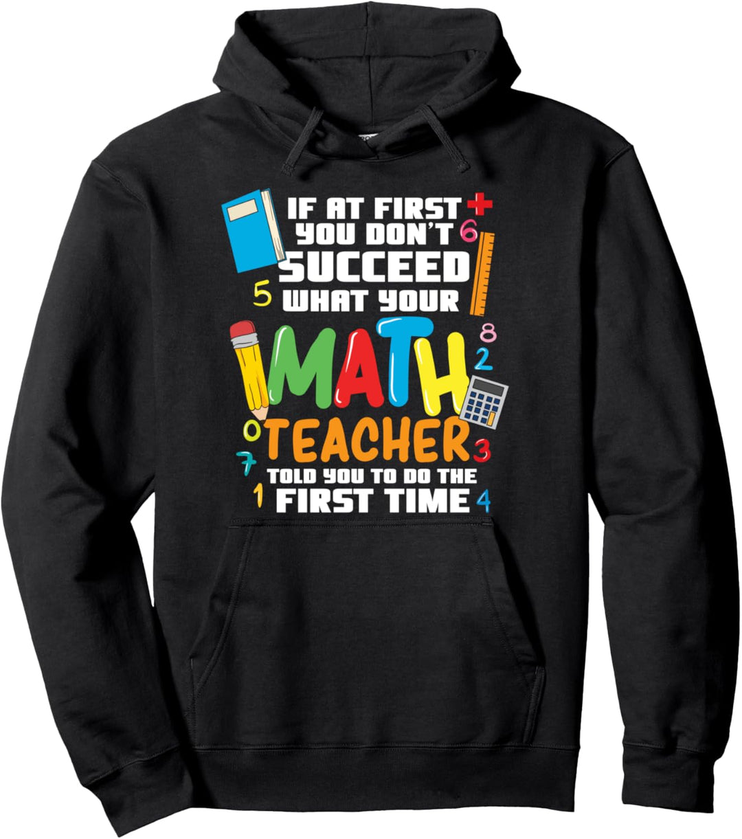 Versuche das zu tun, was dir dein Mathelehrer gesagt hat Pullover Hoodie