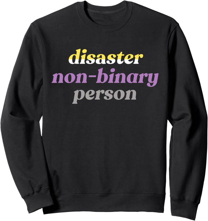 Disaster Non-Binary Person Funny LGBTQIA Pride Flag Meme Sweatshirt