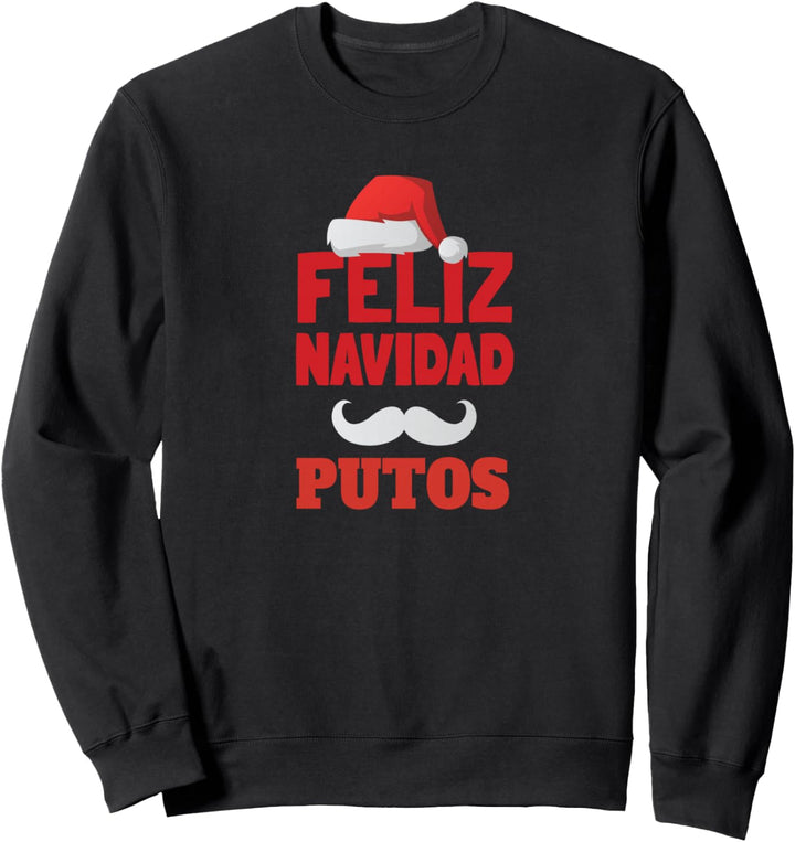 Feliz Navidad Putos Christmas Sweatshirt