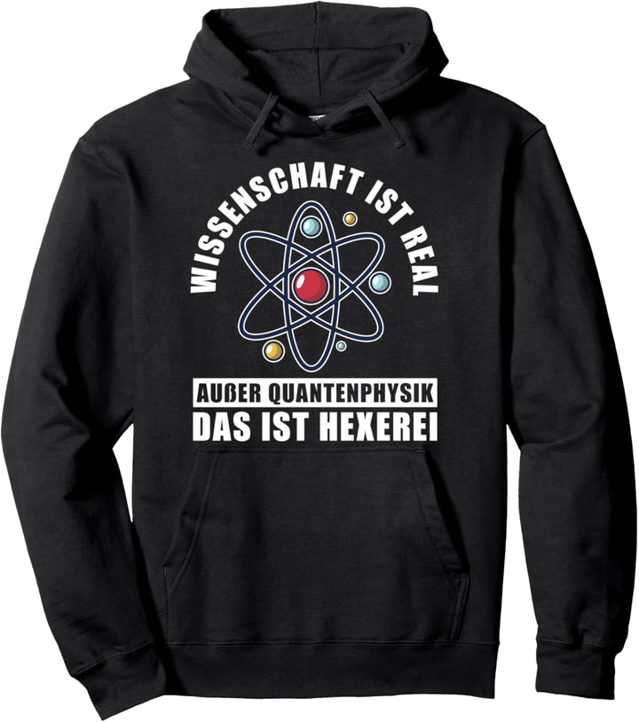Quantenphysiker Wissenschaft ist real Physik Pullover Hoodie