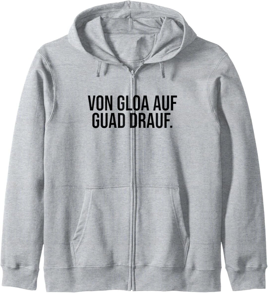 Von Gloa Auf Guad Drauf Bayerisch Kapuzenjacke
