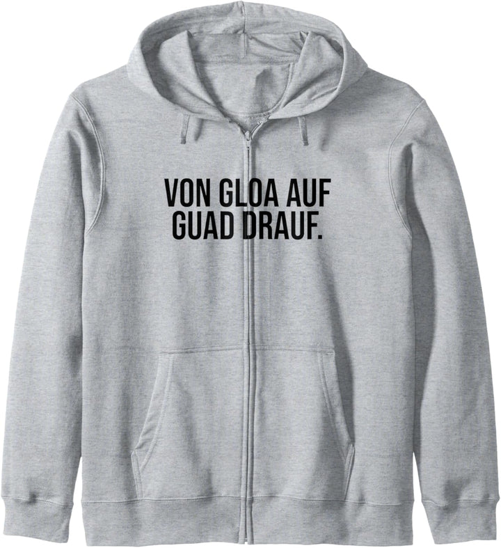 Von Gloa Auf Guad Drauf Bayerisch Kapuzenjacke