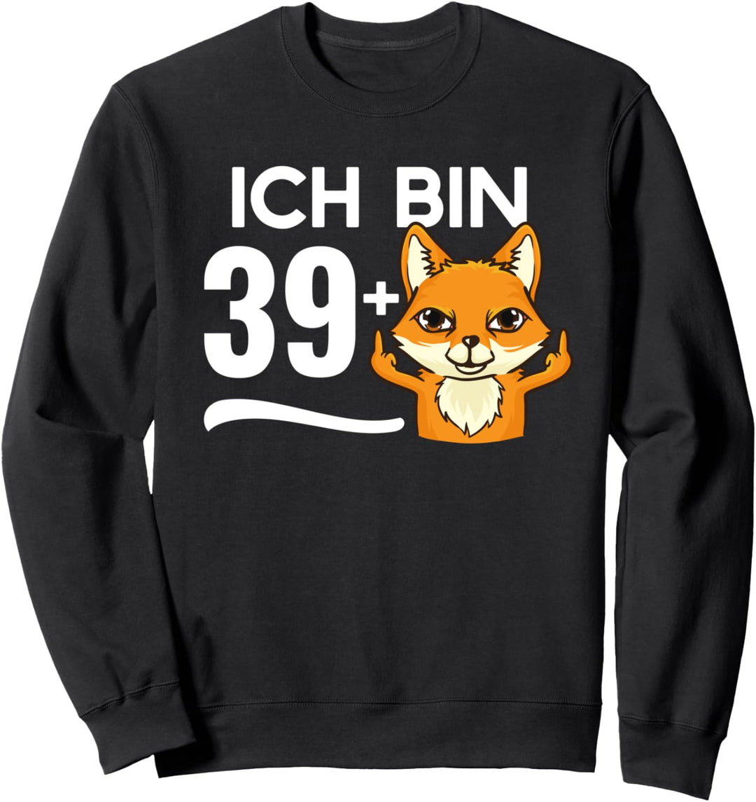 Lustiges 40. Geburtstag Ich bin 39 + Mittelfinger Fuchs Sweatshirt