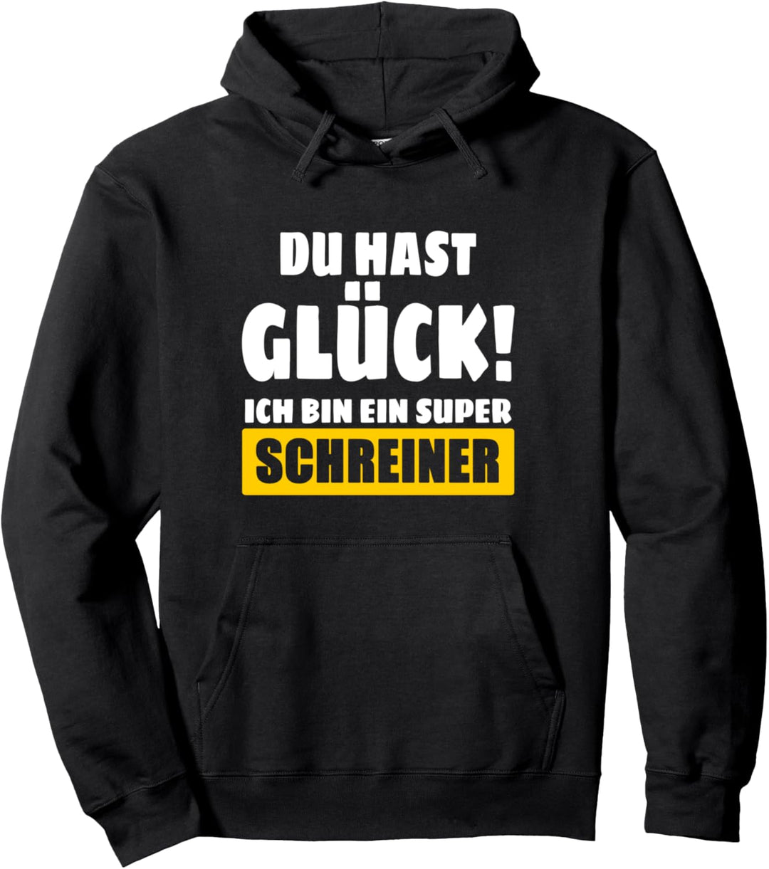 Du Hast Glück! Ich Bin Ein Super Schreiner Pullover Hoodie