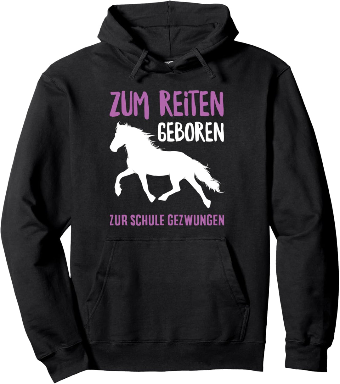 Zum Reiten Gebore Schule Gezwungen Pferdefan Reiter Reiterin Pullover Hoodie