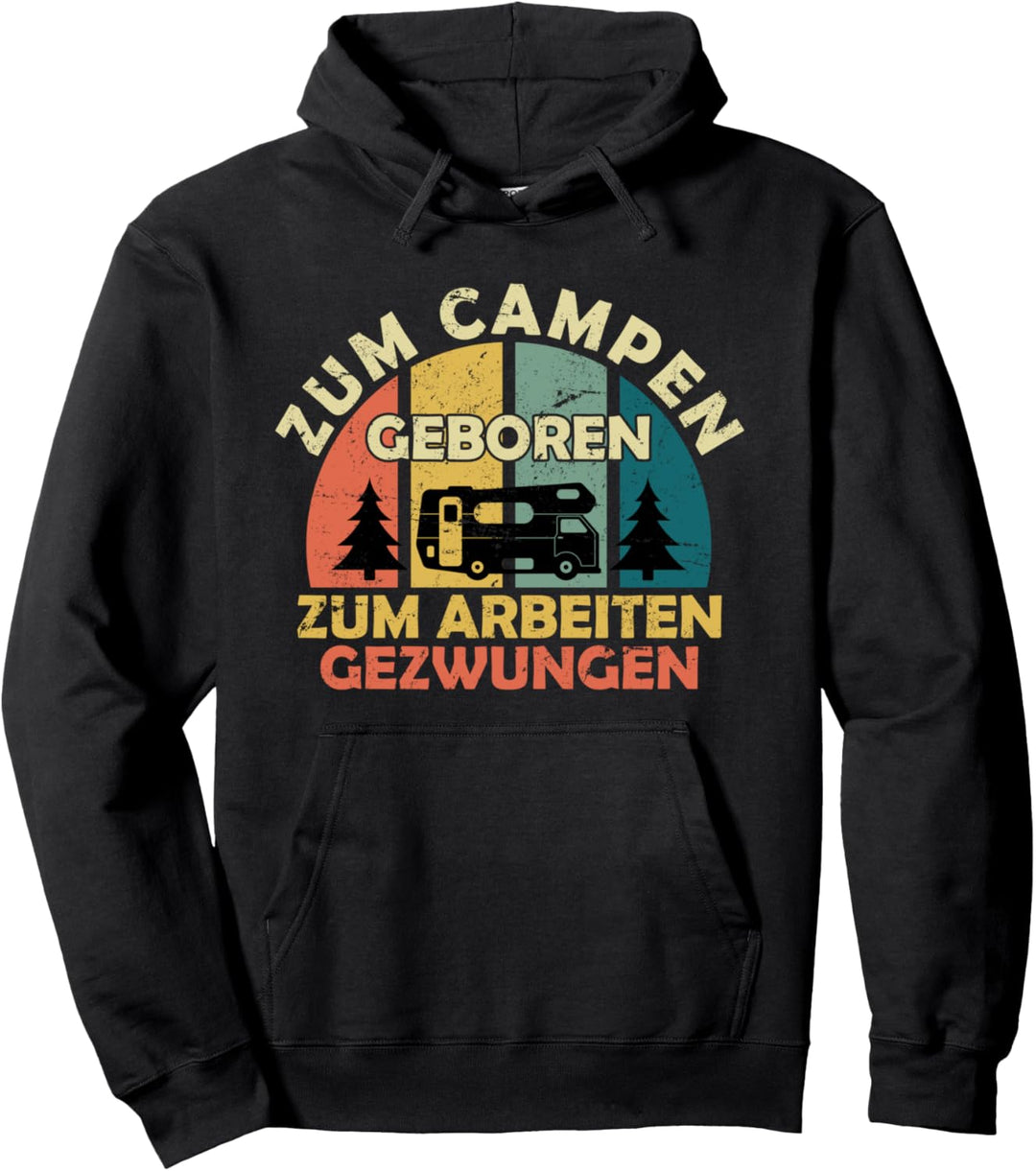 Zum Campen geboren zur Arbeit gezwungen Vintage Retro Camper Pullover Hoodie