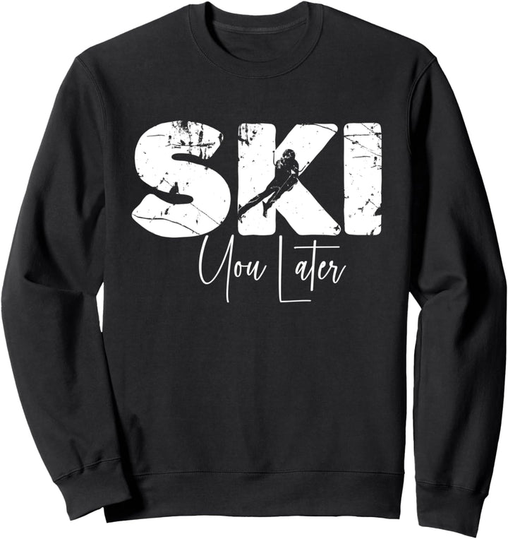 Ski You Later - I Love Ski Downhill Skier Slope Après Ski Sweatshirt