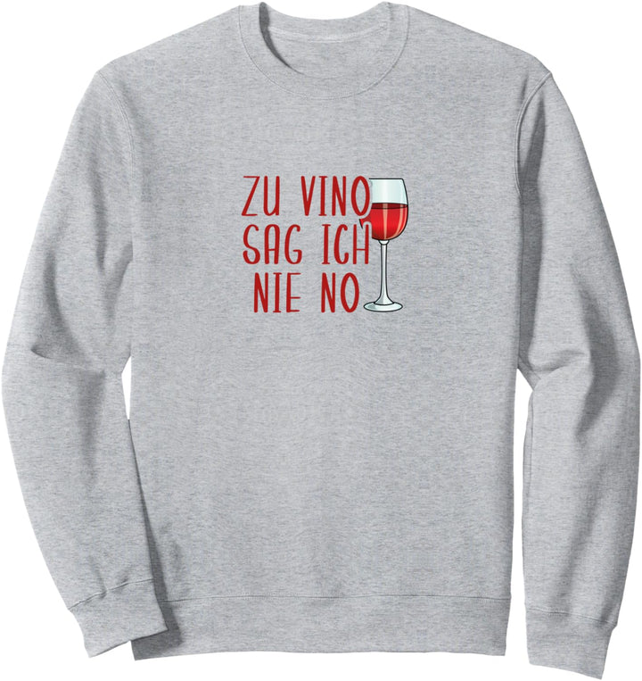 Zu Vino Sag Ich Nie No Weintrinkerin Wein Winzer Geschenk Sweatshirt