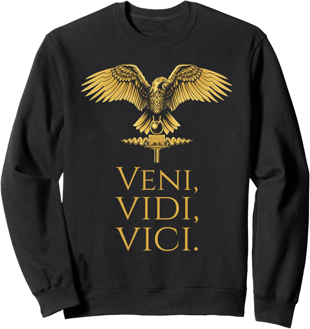 Ancient Roman Eagle - Julius Caesar Quote - Veni Vidi Vici Sweatshirt