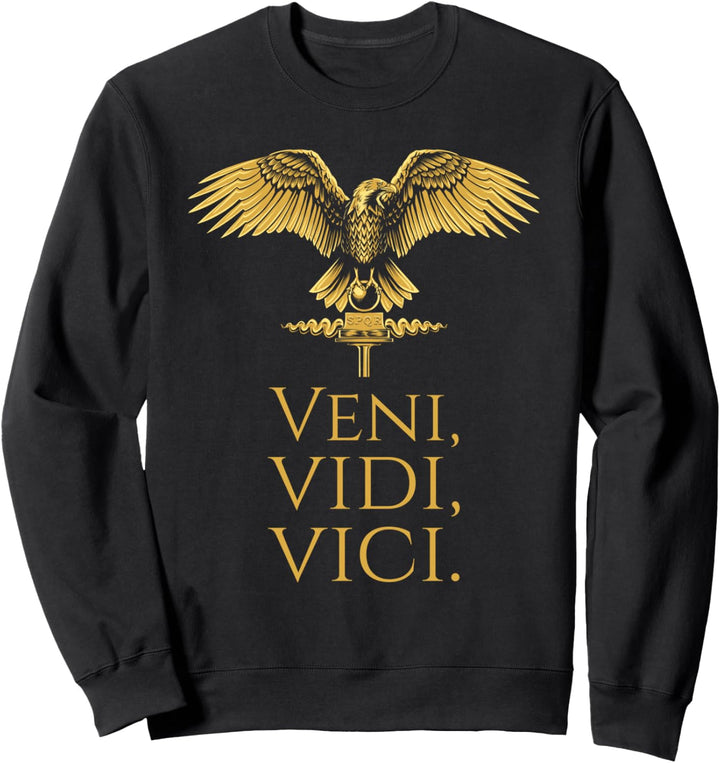 Ancient Roman Eagle - Julius Caesar Quote - Veni Vidi Vici Sweatshirt