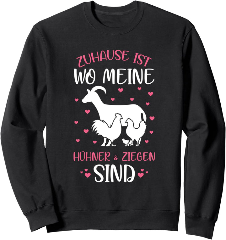 Zuhause Ist Wo Meine Hühner & Ziegen Sind Landwirt Spruch Sweatshirt